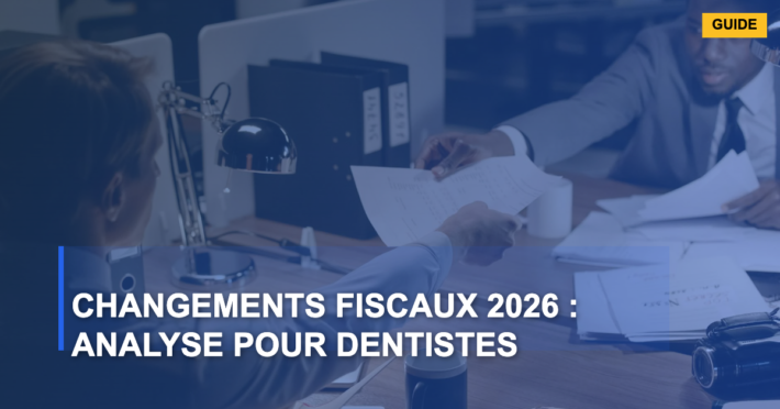 Changements Fiscaux 2026 : Analyse pour Dentistes