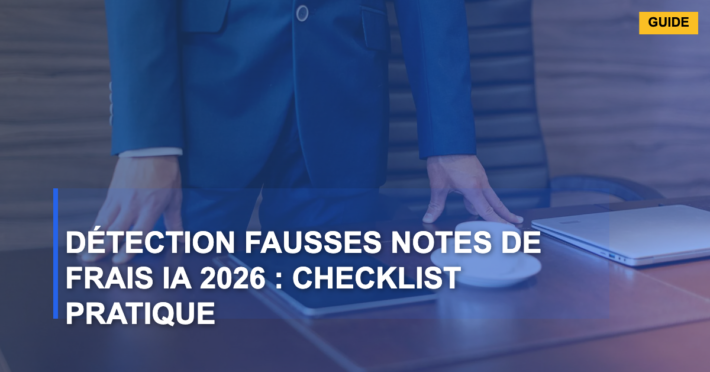 Détection fausses notes de frais IA 2026 : Checklist Pratique
